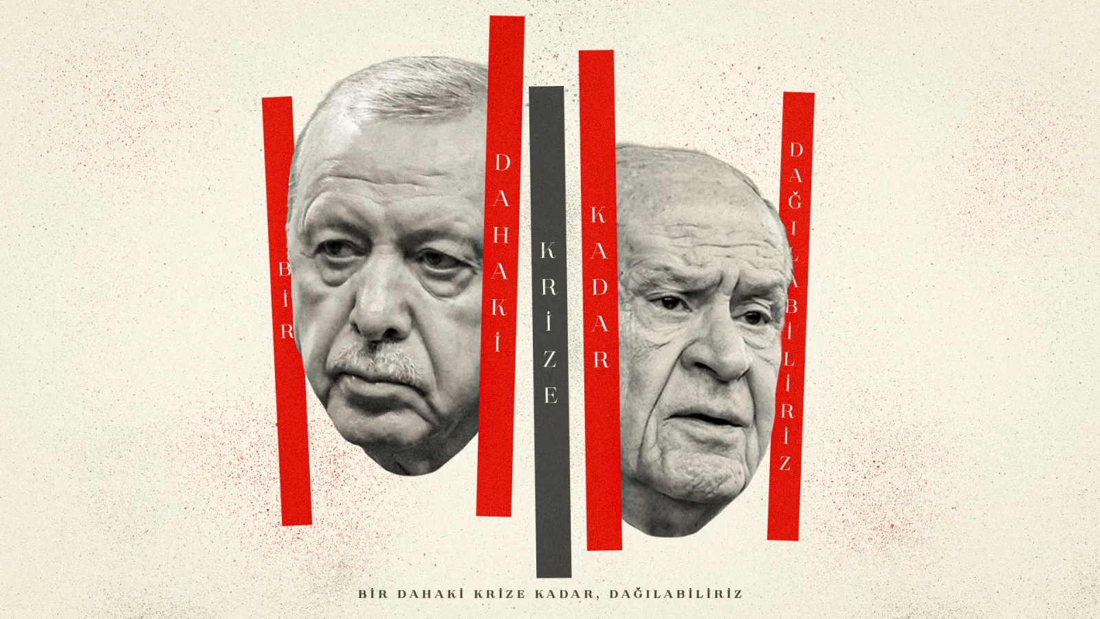 Bir dahaki krize kadar, dağılabiliriz