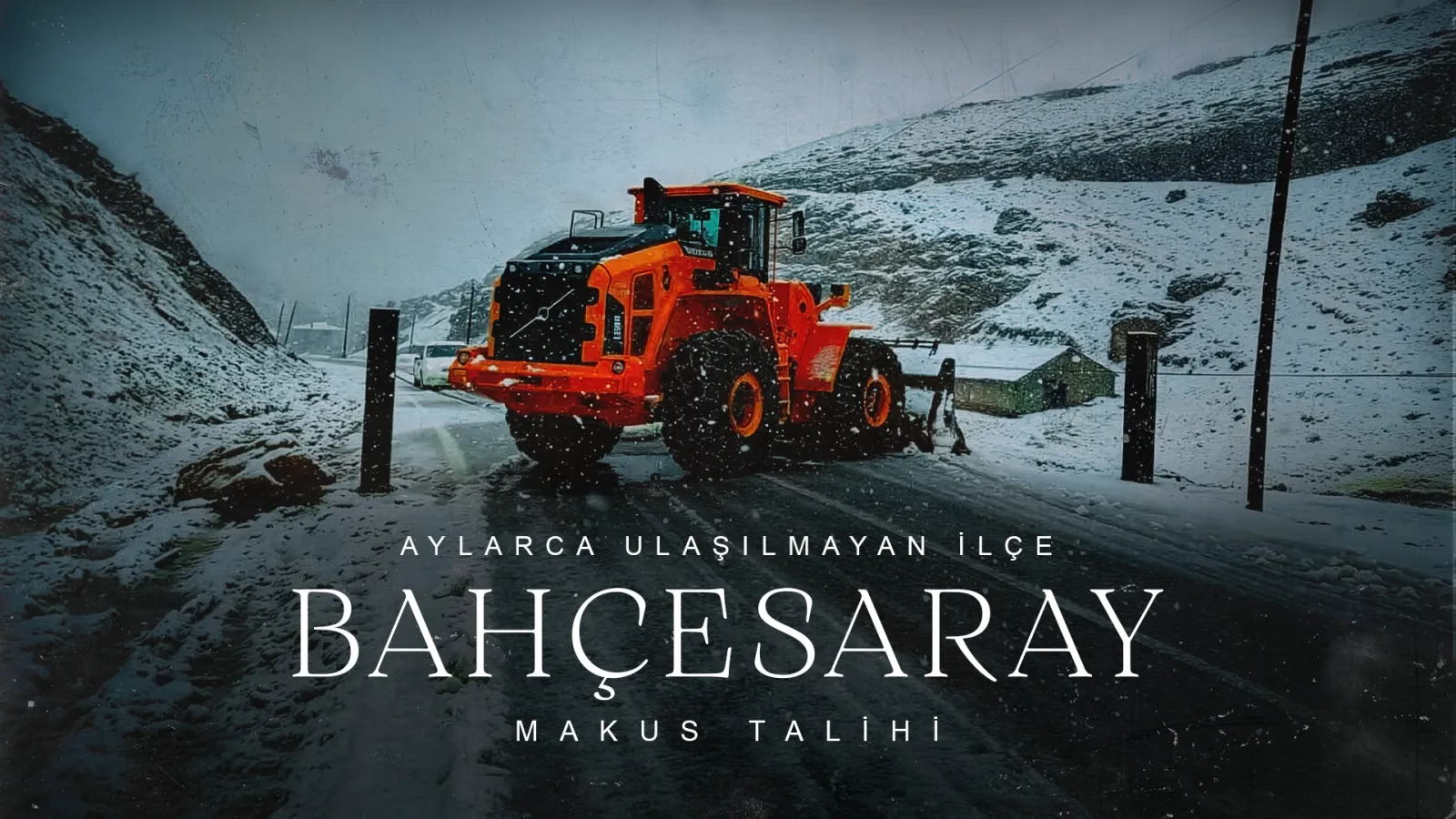 21. yüzyılda Türkiye’nin aylarca ulaşılmayan ilçesi: Bahçesaray’ın makus talihi