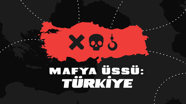 Türkiye nasıl mafya üssü oldu?